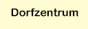 Dorfzentrum