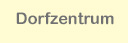 Dorfzentrum